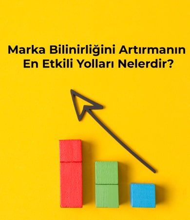 Marka_Bilinirligini-Artirmanin-En-Etkili-Yollari-Nelerdir