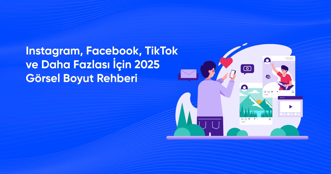 instagram,-Facebook,-TikTok-ve-Daha-Fazlasi-icin-2025-Gorsel-Boyut-Rehberi