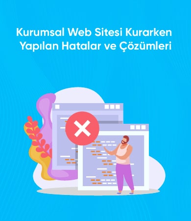 Kurumsal-Web-Sitesi-Kurarken-Yapılan-Hatalar-ve-Çözümleri